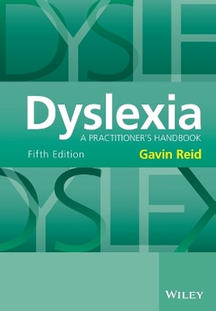 Dyslexia: A Practitioner's Handbook by Gavin Reid 9781118980101