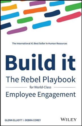 Build It: The Rebel Playbook for World-Class Employee Engagement by Debra Corey 9781119390053