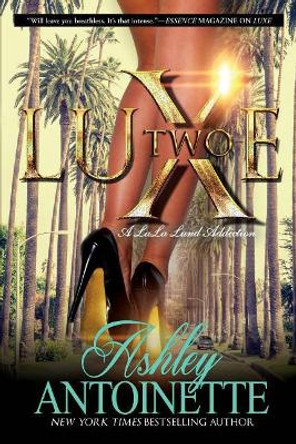 Luxe Two: A Lala Land Addiction by Ashley Antoinette 9781250066985