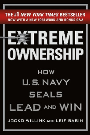 Extreme Ownership: How U.S. Navy Seals Lead and Win by Jocko Willink 9781250183866