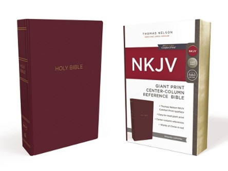 NKJV, Reference Bible, Center-Column Giant Print, Leather-Look, Burgundy, Red Letter Edition, Comfort Print: Holy Bible, New King James Version by Thomas Nelson 9780785217718