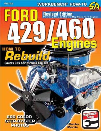 Ford 429/460 Engines: How to Rebuild by Charles Morris 9781613254929