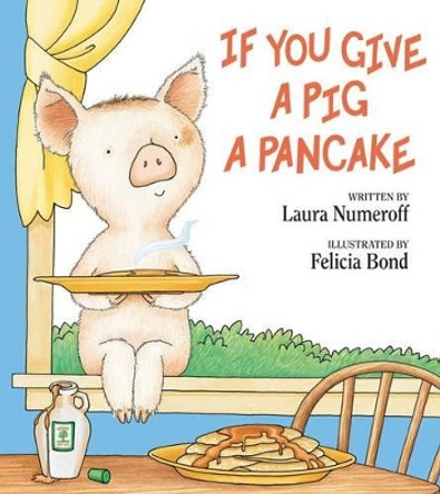 If You Give a Pig a Pancake by Laura Joffe Numeroff 9780060266868