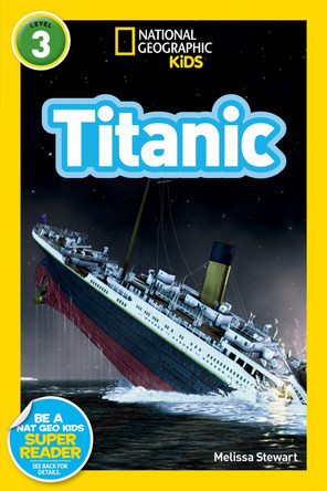 National Geographic Kids Readers: Titanic (National Geographic Kids Readers: Level 3) by Melissa Stewart 9781426310591