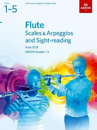 Flute Scales & Arpeggios and Sight-Reading, ABRSM Grades 1-5: from 2018 by ABRSM 9781848499027