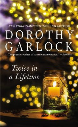 Twice In A Lifetime by Dorothy Garlock 9781455527267