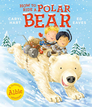 How to Ride a Polar Bear by Ed Eaves 9781471162916