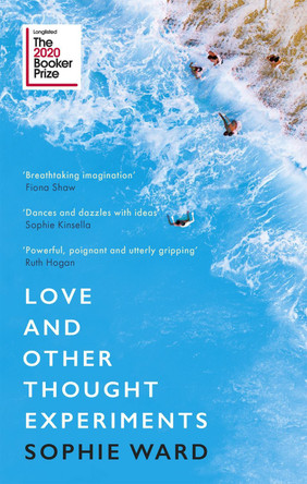 Love and Other Thought Experiments: Longlisted for the Booker Prize 2020 Sophie Ward 9781472154606