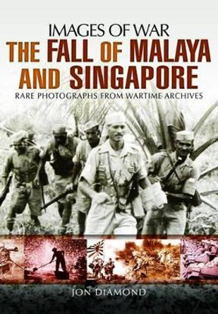 Fall of Malaya and Singapore by Jon Diamond 9781473845589