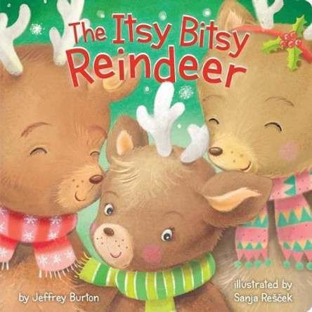 The Itsy Bitsy Reindeer by Jeffrey Burton 9781481468558