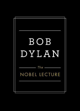 The Nobel Lecture by Bob Dylan 9781501189401