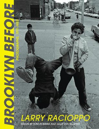 Brooklyn Before: Photographs, 1971-1983 by Larry Racioppo 9781501725876