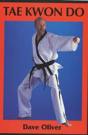 Tae Kwon Do by Rear Admiral Dave Oliver 9781861264541