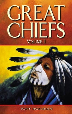 Great Chiefs: Volume I by Tony Hollihan 9781894864039