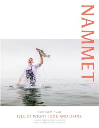 Nammet: A Celebration of Isle of Wight Food and Drink by Caroline Gurney-Champion 9781911487081