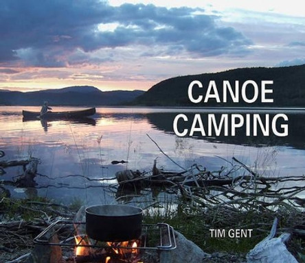 Canoe Camping by Tim Gent 9781906095482