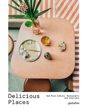 Delicious Places: New Food Culture, Restaurants and Interiors by Gestalten 9783899559699