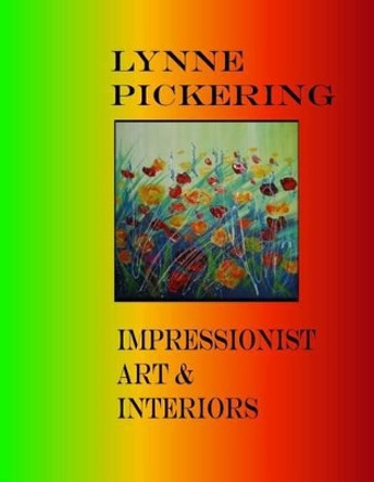 Lynne Pickering: Impressionist Art and Interiors: Art for Decorating by Lynne Pickering 9781517172282