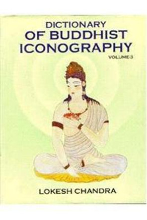 Dictionary of Buddhist Iconography: v. 4 by Lokesh Chandra