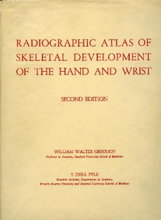 Radiographic Atlas of Skeletal Development of the Hand and Wrist by William Walter Greulich 9780804703987