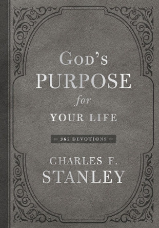 God's Purpose for Your Life: 365 Devotions by Charles F. Stanley 9781400219650