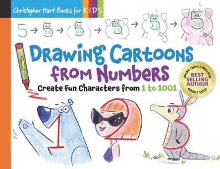 Drawing Cartoons From Numbers: Create Fun Characters from 1 to 1001 by Christopher Hart 9781640210127