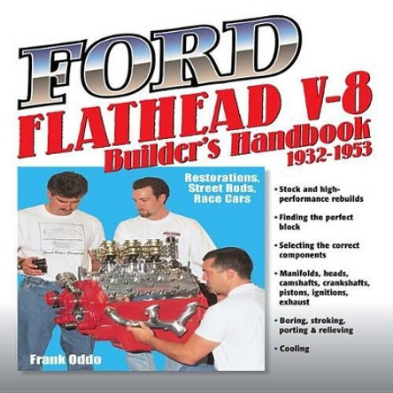 Ford Flathead V-8 Builder's Handbook 1932-1953 by Frank Oddo 9781931128117