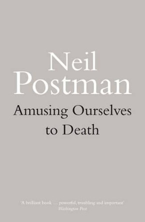 Amusing Ourselves to Death by Neil Postman 9780413404404
