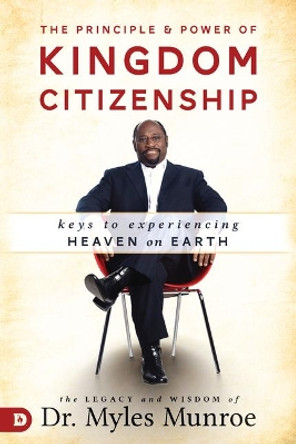 Principle and Power of Kingdom Citizenship, The by Myles Munroe 9780768418569