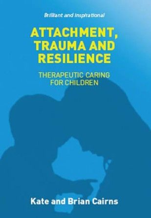 Attachment, Trauma and Resilience by Kate Cairns 9781910039359