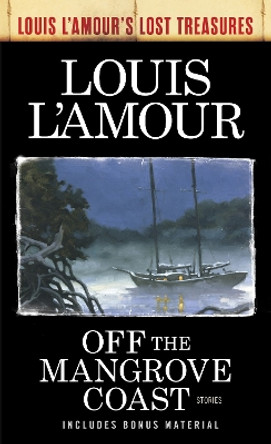 Off the Mangrove Coast: Stories by Louis L'Amour 9780525486305