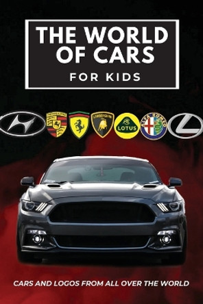 The world of cars for kids: Colorful book for children, car brands logos with nice pictures of cars from around the world, learning car brands from A to Z. by Conrad K Butler 9788367600026