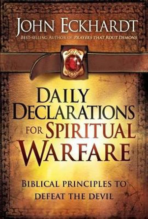 Daily Declarations For Spiritual Warfare by John Eckhardt 9781616384432