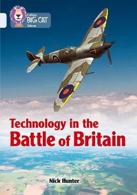 Technology in the Battle of Britain: Band 17/Diamond (Collins Big Cat) by Nick Hunter
