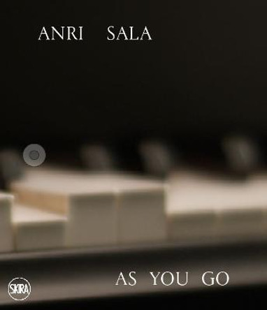 Anri Sala: As you Go by Carolyn ChristovBakargiev