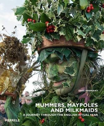 Mummers, Maypoles and Milkmaids by Sara Hannant 9781858945590