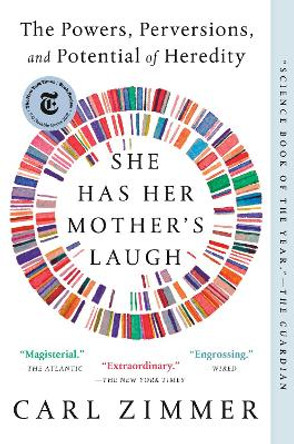 She Has Her Mother's Laugh: The Powers, Perversions, and Potential of Heredity by Carl Zimmer 9781101984611