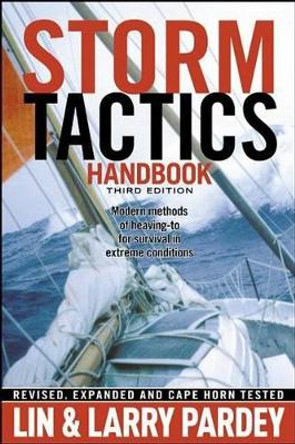 Storm Tactics Handbook: Modern Methods of Heaving-To for Survival in Extreme Conditions by Lin Pardey 9781929214471