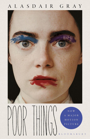 Poor Things: Soon to be a major film by Alasdair Gray 9781526657886