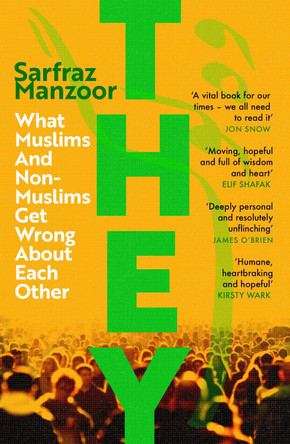 They: What Muslims and Non-Muslims Get Wrong About Each Other by Sarfraz Manzoor 9781472266842