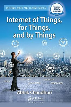 Internet of Things, for Things, and by Things by Abhik Chaudhuri 9781032401829