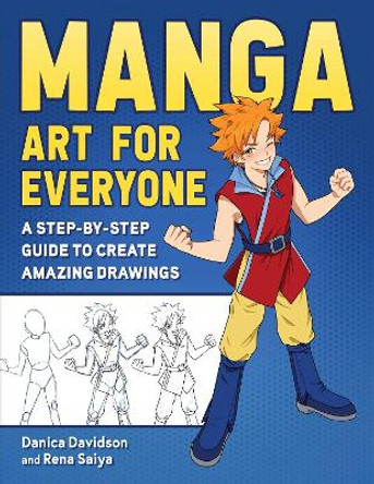 Manga Art for Everyone: A Step-by-Step Guide to Create Amazing Drawings by Danica Davidson 9781510771130