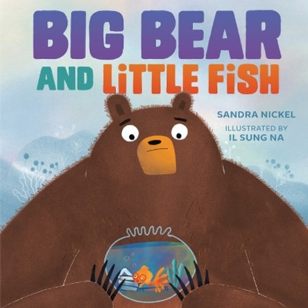 Big Bear and Little Fish by Sandra Nickel 9781728417172