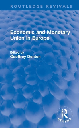 Economic and Monetary Union in Europe by Geoffrey Denton 9781032195896