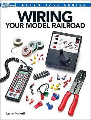 Wiring Your Model Railroad by Larry Puckett 9781627001755