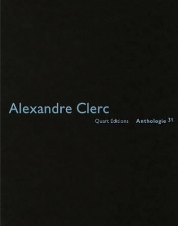 Alexandre Clerc: Anthologies 31 by Heinz Wirz 9783037611227