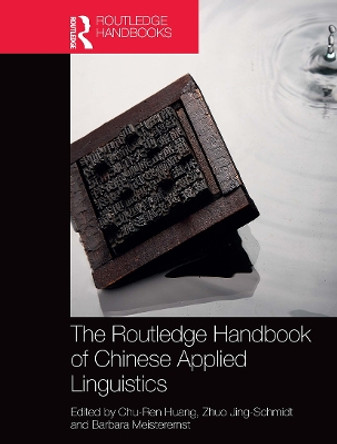 The Routledge Handbook of Chinese Applied Linguistics by Chu-Ren Huang 9781032401607