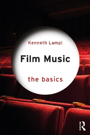 Film Music: The Basics by Kenneth Lampl 9781032267456