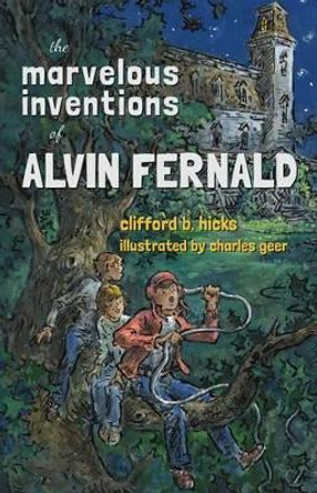 The Marvelous Inventions of Alvin Fernald by Clifford B Hicks 9781930900721