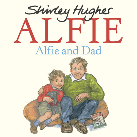 Alfie and Dad Shirley Hughes 9781782956914